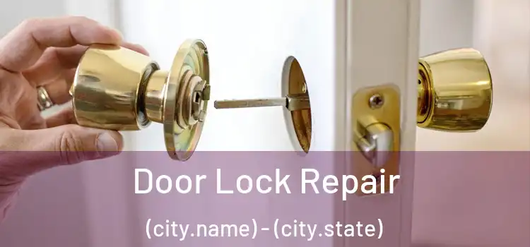 Door Lock Repair (city.name) - (city.state)